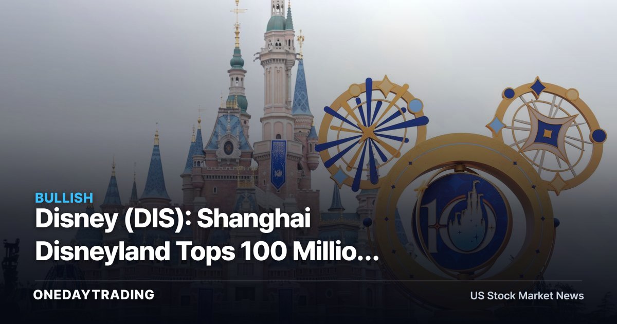 Disney (DIS): Shanghai Disneyland Tops 100 Million Visitors, Bucking China Consumer Slump