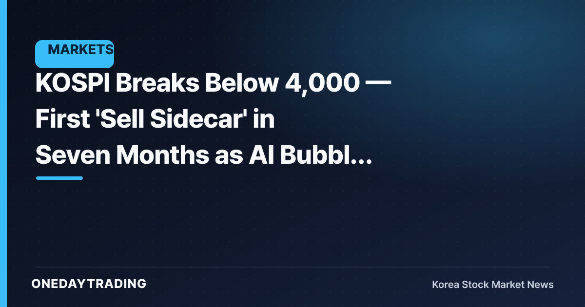KOSPI Breaks Below 4,000 — First 'Sell Sidecar' in Seven Months as AI Bubble Fears Mount