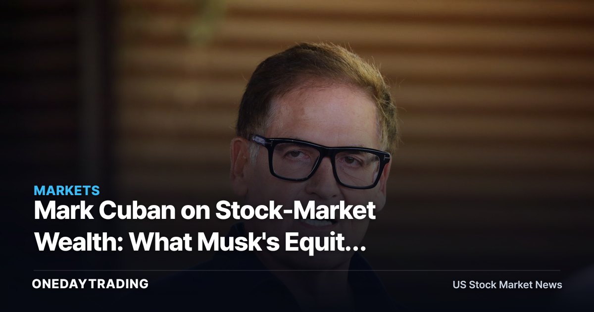 Mark Cuban on Stock-Market Wealth: What Musk's Equity Fortune Means for TSLA Investors