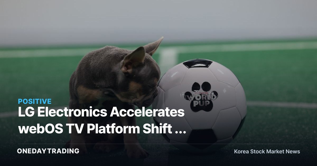LG Electronics Accelerates webOS TV Platform Shift — Pivoting to an Ad-Based Revenue Model